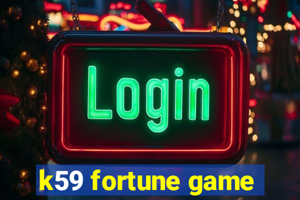 k59 fortune game